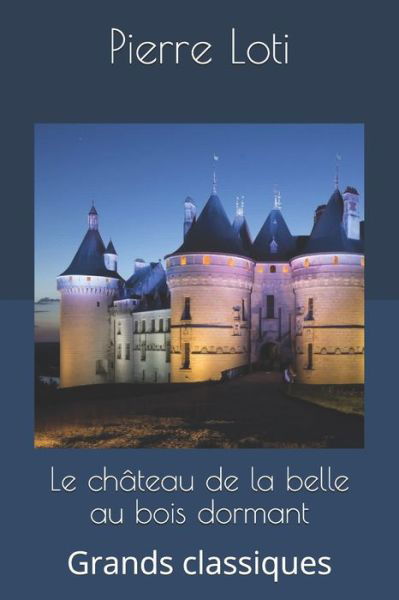 Cover for Pierre Loti · Le chateau de la belle au bois dormant (Taschenbuch) (2019)