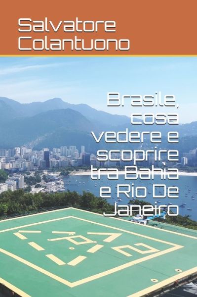 Cover for Salvatore Colantuono · Brasile, cosa vedere e scoprire tra Bahia e Rio De Janeiro (Paperback Book) (2019)