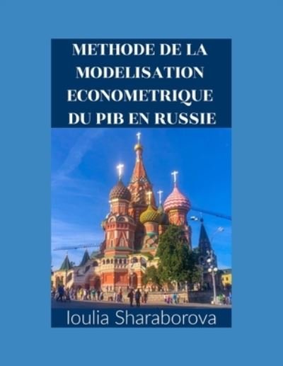 Cover for Ioulia Sharaborova · Methode de la Modelisation Econometrique Du Pib En Russie (Taschenbuch) (2019)