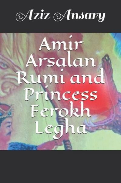 Cover for Aziz Ansary · Amir Arsalan Rumi and Princess Ferokh Legha (Pocketbok) (2019)