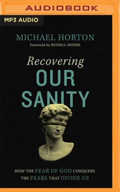 Recovering Our Sanity - Michael Horton - Musikk - Zondervan on Brilliance Audio - 9781713669593 - 15. februar 2022