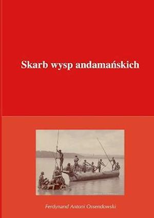 Cover for Ferdynand Antoni Ossendowski · Skarb Wysp Andama&amp;#324; skich (Book) (2021)