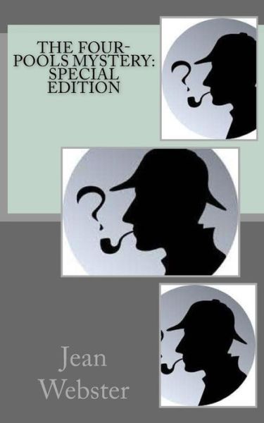 The Four-Pools Mystery - Jean Webster - Kirjat - Createspace Independent Publishing Platf - 9781718606593 - keskiviikko 2. toukokuuta 2018