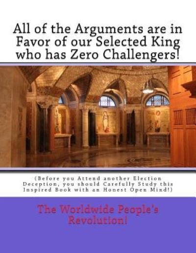 Cover for Worldwide People's Revolution! · All of the Arguments are in Favor of our Selected King who has Zero Challengers! (Paperback Book) (2018)