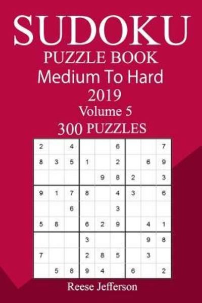 Cover for Reese Jefferson · 300 Medium to Hard Sudoku Puzzle Book 2019 (Paperback Book) (2018)