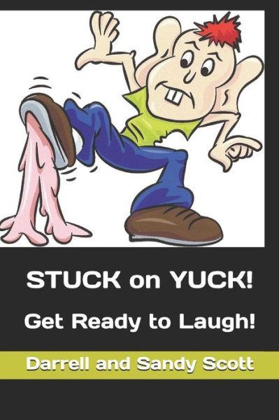 STUCK on YUCK! - Darrell Scott - Kirjat - Independently Published - 9781726810593 - lauantai 13. huhtikuuta 2019