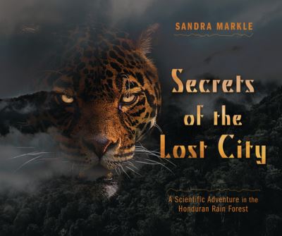 Cover for Sandra Markle · Secrets of the Lost City (Hardcover Book) (2022)