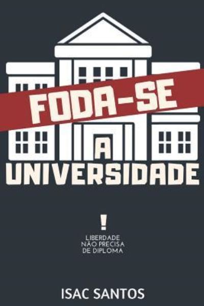 Cover for Isac Santos Silva · Foda-Se a Universidade (Paperback Book) (2019)