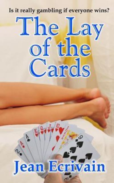 The Lay of the Cards - Jean Ecrivain - Books - Independently Published - 9781731335593 - December 12, 2018