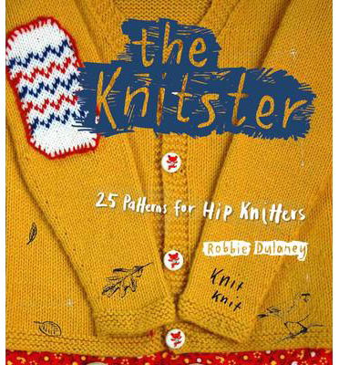 Cover for Robbie Dulaney · The Knitster: 25 Patterns for Hip Knitters (Paperback Book) (2014)