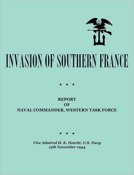 Cover for Department of the Navy · Invasion of southern france:  report of naval commander, western task force, 1944 (Taschenbuch) (2011)