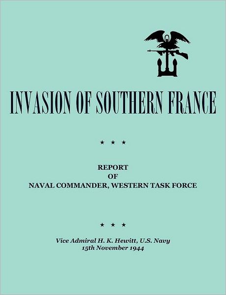 Cover for Department of the Navy · Invasion of southern france:  report of naval commander, western task force, 1944 (Paperback Book) (2011)