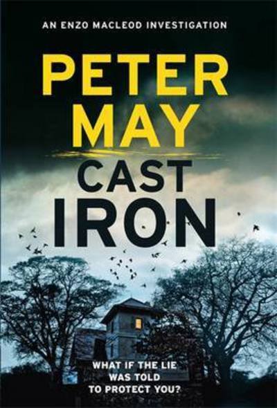 Cover for Peter May · Cast Iron: The red-hot penultimate case of the Enzo series (The Enzo Files Book 6) - The Enzo Files (Inbunden Bok) (2017)