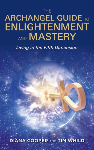 The Archangel Guide to Enlightenment and Mastery: Living in the Fifth Dimension - Diana Cooper - Livros - Hay House UK Ltd - 9781781806593 - 5 de julho de 2016