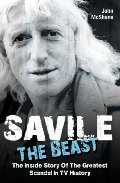 Cover for John McShane · Savile - The Beast: Singing with &quot;Iron Maiden&quot; - the Drugs, the Groupies...the Whole Story (Paperback Bog) (2013)
