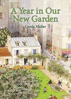 Cover for Gerda Muller · A Year in Our New Garden (Hardcover Book) (2016)