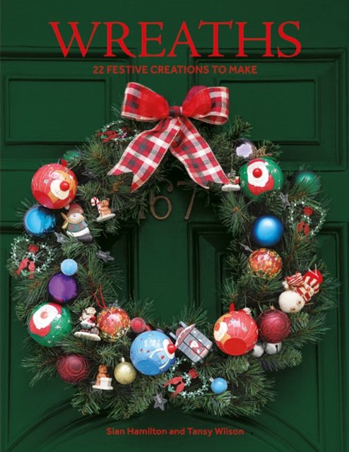 Cover for Sian Hamilton · Wreaths: 22 Festive Creations to Make (Taschenbuch) (2022)