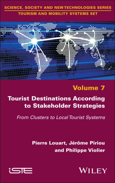 Cover for Louart, Pierre (IAE de Lille, France) · Tourist Destinations According to Stakeholder Strategies: From Clusters to Local Tourist Systems - ISTE Invoiced (Hardcover Book) (2024)