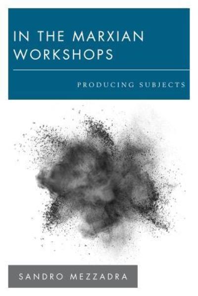 Cover for Sandro Mezzadra · In the Marxian Workshops: Producing Subjects (Paperback Book) (2018)