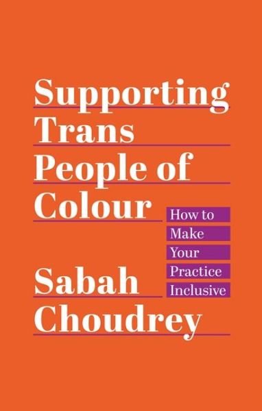 Cover for Sabah Choudrey · Supporting Trans People of Colour: How to Make Your Practice Inclusive (Paperback Bog) (2022)