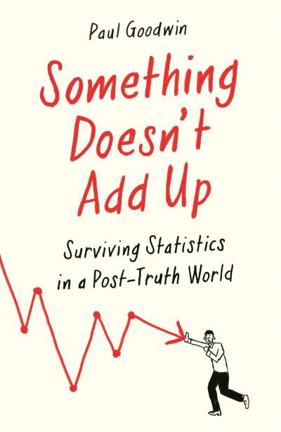 Cover for Paul Goodwin · Something Doesn’t Add Up: Surviving Statistics in a Number-Mad World (Taschenbuch) [Main edition] (2021)