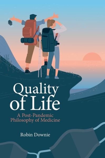 Cover for Robin Downie · Quality of Life: A Post-Pandemic Philosophy of Medicine (Paperback Bog) (2021)