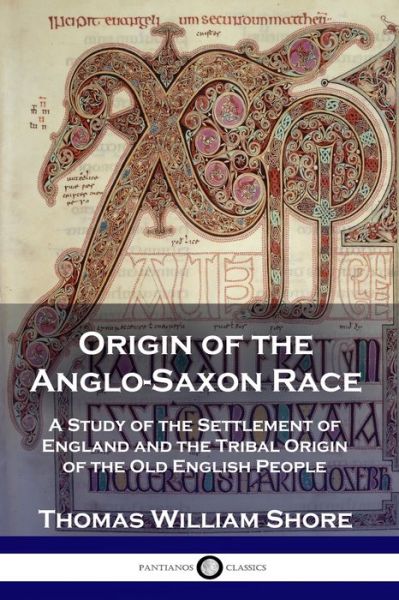 Cover for Thomas William Shore · Origin of the Anglo-Saxon Race: A Study of the Settlement of England and the Tribal Origin of the Old English People (Taschenbuch) (1906)