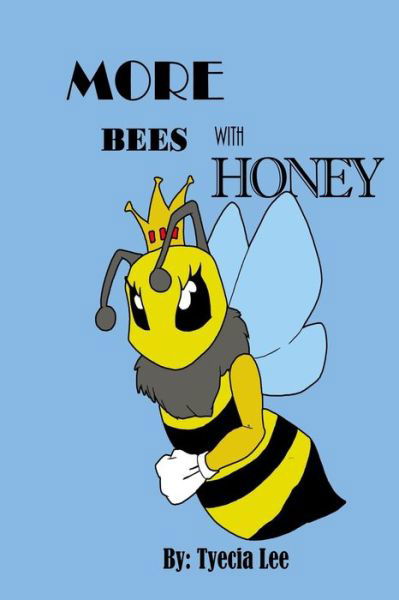 More Bees With Honey - Tyecia Lee - Böcker - Independently Published - 9781797832593 - 13 mars 2019