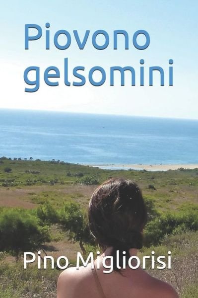 Cover for Pino Migliorisi · Piovono Gelsomini (Paperback Bog) (2018)