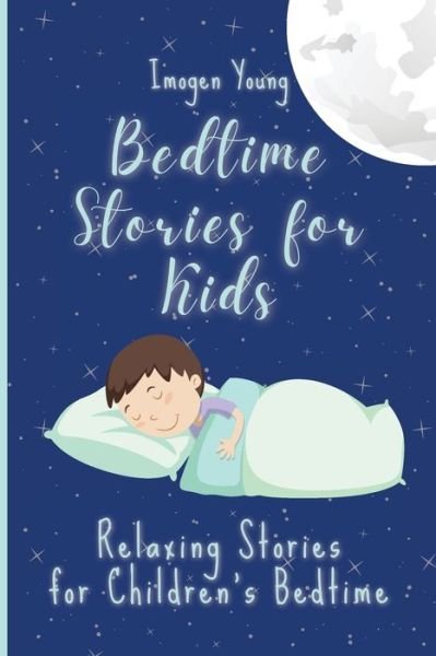 Cover for Imogen Young · Bedtime Stories for Kids: Relaxing Stories for Children's Bedtime (Paperback Book) (2021)