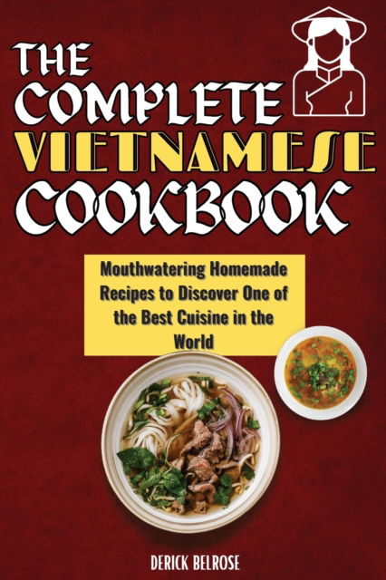 Cover for Derick Belrose · The Complete Vietnamese Cookbook (Paperback Bog) (2021)