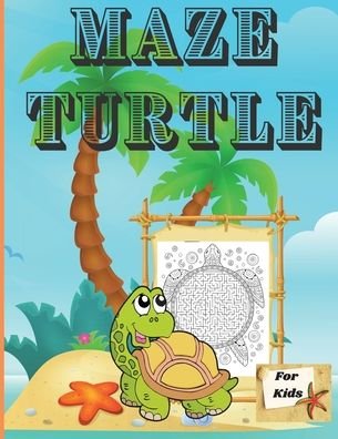 Cover for Russ West · Maze Turtle for Kids: Fun Mazes for Kids 4-6, 6-8 Year Old/ Maze Activity Workbook for Children/ Fun and Challenging Turtle Mazes for Kids ages 8-12 4-8 (Paperback Bog) (2021)