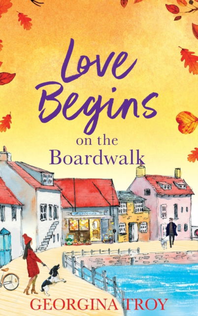 Cover for Georgina Troy · Love Begins at Golden Sands Bay: The perfect feel-good romantic read from Georgina Troy - The Golden Sands Bay Series (Gebundenes Buch) (2023)