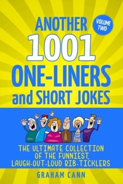 Another 1001 One-Liners and Short Jokes: The Ultimate Collection of the Funniest, Laugh-Out-Loud Rib-Ticklers - 1001 Jokes and Puns - Graham Cann - Książki - Chas Cann Co Ltd - 9781838090593 - 15 grudnia 2020