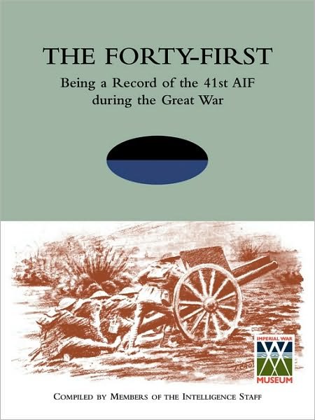 Cover for Members of the Intelligence Staff · FORTY-FIRST Being a Record of the 41st AIF During the Great War (Pocketbok) (2010)
