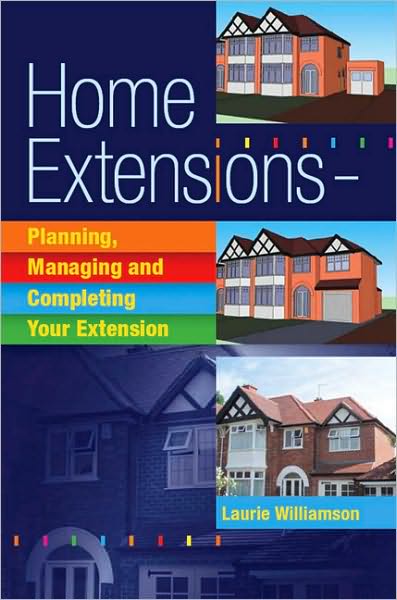 Cover for Laurie Williamson · Home Extensions: Planning, Managing and Completing Your Extension (Paperback Book) [New edition] (2009)