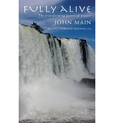 Cover for John Main · Fully Alive: The transforming power of prayer (Paperback Book) (2013)