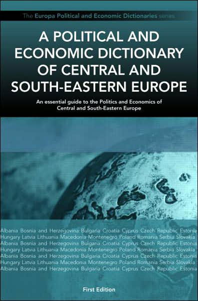 Cover for Circa (NFA Statement returned, no bank details in SAP) · A Political and Economic Dictionary of Central and South-Eastern Europe - Political and Economic Dictionary Series (Innbunden bok) (2010)