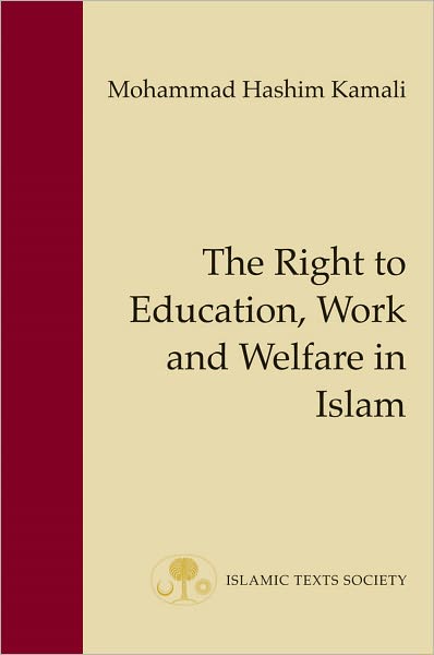 Cover for Mohammad Hashim Kamali · The Right to Education, Work and Welfare in Islam - Fundamental Rights and Liberties in Islam Series (Paperback Book) (2011)