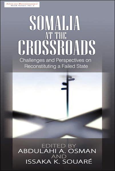 Cover for Abdulahi a Osman · Somalia at the Crossroads: Challenges and Perspectives in Reconstituting a Failed State (Hb) (Gebundenes Buch) (2007)