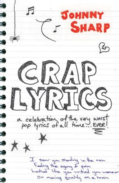 Cover for Johnny Sharp · Crap Lyrics: A Celebration of the Very Worst Pop Lyrics of All Time… Ever! (Taschenbuch) (2009)