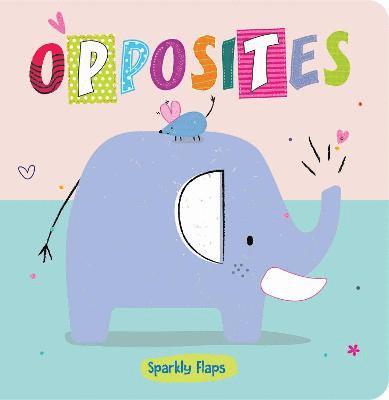 Cover for Sally Bailey · Opposites - Sparkly Flaps (Board book) (2022)