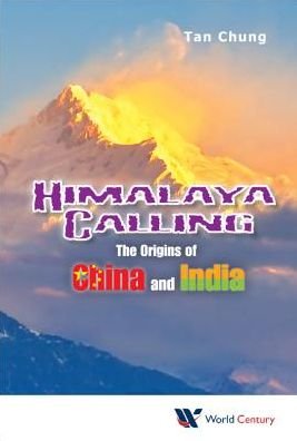 Cover for Tan, Chung (Inst Of Chinese Studies, Delhi, India) · Himalaya Calling: The Origins Of China And India (Hardcover bog) (2015)
