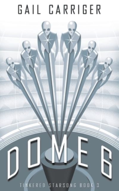 Cover for Gail Carriger · Dome 6 (Book) (2023)