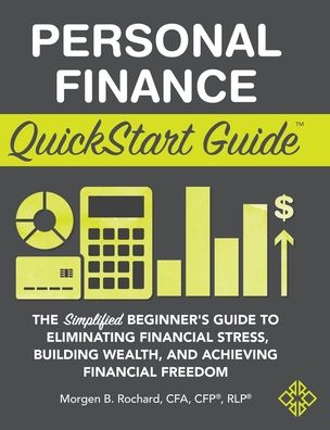 Personal Finance QuickStart Guide - Morgen Rochard Cfa Cfp Rlp - Libros - Clydebank Media LLC - 9781945051593 - 19 de octubre de 2020