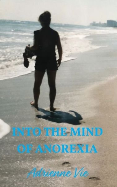 Cover for Adrienne Vie · Into the Mind of Anorexia (Hardcover Book) (2021)