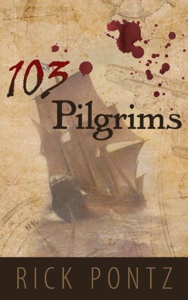 103 Pilgrims - Rick Pontz - Livres - Hugo House Publishers - 9781948261593 - 17 février 2020