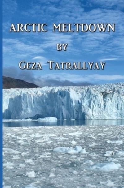 Cover for Geza Tatrallyay · Arctic Meltdown (Paperback Book) (2021)