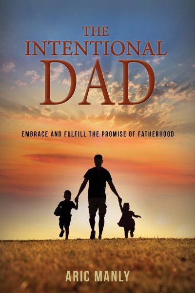 The Intentional Dad - Clovercroft Publishing - Books - Clovercroft Publishing - 9781954437593 - January 3, 2023