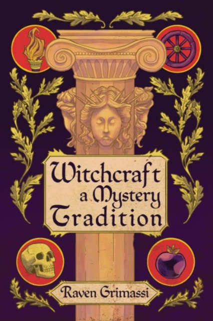 Cover for Grimassi, Raven (Raven Grimassi) · Witchcraft: A Mystery Tradition (Pocketbok) (2024)